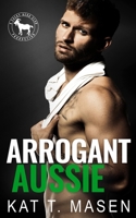 Arrogant Aussie: A Hero Club Novel 1648715214 Book Cover