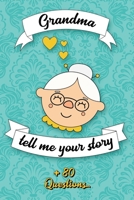 Grandma Tell Me Your Story: Book to be completed by your Grandmother | More than 80 questions to find out about her life | Space to write, paste ... for Grandma's Day, her birthday or Christmas B08P29D628 Book Cover