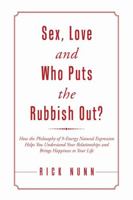 Sex, Love and Who Puts the Rubbish Out?: How the Philosophy of 9-Energy Natural Expression Helps You Understand Your Relationships and Brings Happiness to Your Life 1483454320 Book Cover