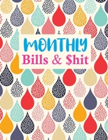 Monthly Bills & $hit: Nifty Daily Weekly Monthly Budget Planner Workbook, Bill Payment Log, Debt Tracking Organizer With Income Expenses Tracker, Savings 1675858489 Book Cover