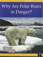 Why Are Polar Bears in Danger? 192713644X Book Cover