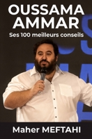 OUSSAMA AMMAR: Ses 100 meilleurs conseils (French Edition) B0FRSB8KFS Book Cover
