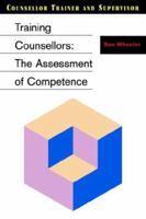 Training Counsellors: The Assessment of Competence 0304333484 Book Cover