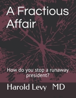 A Fractious Affair: How do you stop a runaway president? B08ZFMQPJJ Book Cover