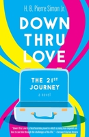 Down Thru Love: The 21st Journey 1039108253 Book Cover