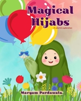 Magical Hijabs: A colorful exploration. An interactive picture book about acceptance, friendship and beauty in diversity. Suitable for 3 to 5 year old children. B0CSDZL7TW Book Cover