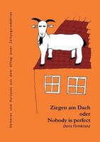 Ziegen am Dach oder nobody is perfect: Heiteres und Kurioses aus dem Alltag einer Zeitungsredaktion 3746097940 Book Cover