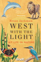 West with the Light: My life in Nature 1784778362 Book Cover
