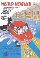 Weird Weather: Everything You Didn't Want to Know About Climate Change but Probably Should Find Out 0888998414 Book Cover