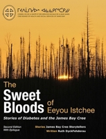 The Sweet Bloods of Eeyou Istchee: Stories of the James Bay Cree: Second Edition 0973054247 Book Cover