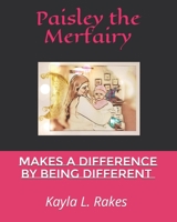 Paisley the Merfairy: Makes a Difference by Being Different 1700778161 Book Cover