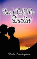 Don't Call Me Darlin' 1601544030 Book Cover