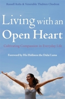 Living with an Open Heart: How to Cultivate Compassion in Everyday Life 1780335423 Book Cover