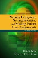 Nursing Delegation, Setting Priorities, and Making Patient Care Assignments 143548178X Book Cover