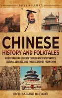 Chinese History and Folktales: An Enthralling Journey Through Ancient Dynasties, Cultural Legends, and Timeless Stories from China B0GJNF5WD9 Book Cover