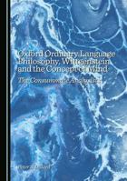 Oxford Ordinary Language Philosophy, Wittgenstein and the Concept of Mind: The Consummate Analysists 1036444252 Book Cover