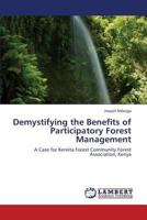 Demystifying the Benefits of Participatory Forest Management: A Case for Kereita Forest Community Forest Association, Kenya 3659331686 Book Cover