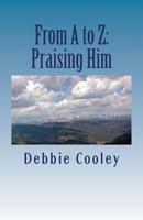 From A to Z: Praising Him 1530428947 Book Cover