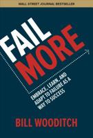 Fail More: Embrace, Learn, and Adapt to Failure as a Way to Success: Embrace, Learn, and Adapt to Failure as a Way to Success 1260441512 Book Cover