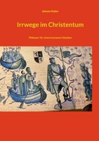 Irrwege im Christentum: Plädoyer für einen humanen Glauben (German Edition) 3819242201 Book Cover