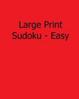 Large Print Sudoku - Easy: 80 Easy to Read, Large Print Sudoku Puzzles 1482523817 Book Cover