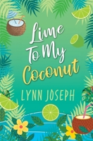 Lime To My Coconut: A Caribbean Island spicy romantic comedy (Cocoa Reef Resort Series) B0CZKQBBHY Book Cover
