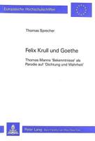 Felix Krull Und Goethe: Thomas Manns Bekenntnisse ALS Parodie Auf Dichtung Und Wahrheit 3261040394 Book Cover