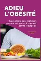 Adieu l'obésité: Guide ultime pour maîtriser, prévenir et lutter efficacement contre le surpoids B0BTRRBRHP Book Cover