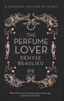 The Perfume Lover: A Personal History of Scent 125002501X Book Cover