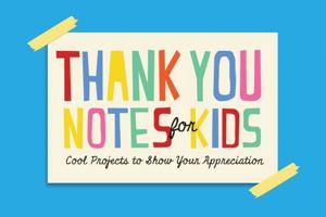 Thank You Notes for Kids: Cool Projects to Show Your Appreciation 1577151119 Book Cover
