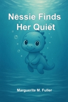 Nessie Finds Her Quiet B0FSH5G78R Book Cover