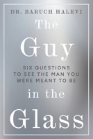 The Guy in the Glass: Six questions to see the man you were meant to be B0GSW7DBXQ Book Cover