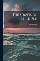 The Straits of Belle Isle [microform] 1015147739 Book Cover