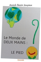 Le monde de deux mains : le pied ? (French Edition) 2414545720 Book Cover