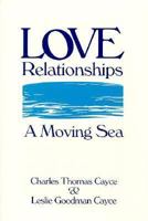 Love Relationships: A Moving Sea (Edgar Cayce's Wisdom for the New Age) 0876043473 Book Cover