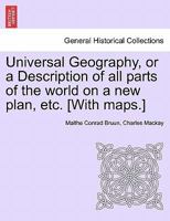 Universal Geography, Or a Description of All the Parts of the World 1241517800 Book Cover