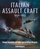 Italian Assault Craft, 1940-1945: Human Torpedoes and Other Special Attack Weapons 1399056085 Book Cover