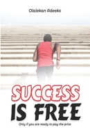 Success Is Free: Only if you are ready to pay the price 9789886012 Book Cover
