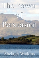 The Power of Persuasion 1847996671 Book Cover