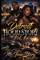 "Detroit Hood Story" Volume # 1: ""Detroit Life After 15 Years: The Complete Chronicles" B0FTV7G53J Book Cover