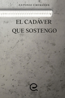 El Cadáver que Sostengo (Spanish Edition) 8418029404 Book Cover