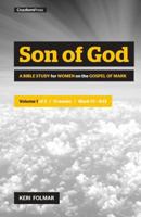 Son of God: A Bible Study for Women on the Book of Mark, Volume 1 1941114792 Book Cover