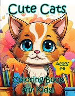 Cute Cats Coloring Book for Kids Ages 4-8: Silly Cartoon Cats, Kittens, and Catstronauts B0CDFCZ22D Book Cover