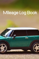 Mileage Log Book: Car Mileage Log Book; Mileage Record Book; Mileage Tracker; Mileage Log; Mileage Log For Taxes; 6x9inch 108-Pages 1692795546 Book Cover