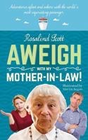 Aweigh With My Mother-in-Law!: Adventures afloat and ashore with the world's most infuriating passenger 1861516851 Book Cover