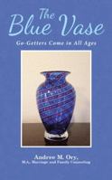 The Blue Vase: Go-Getters Come in All Ages 1512779334 Book Cover