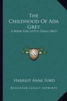The Childhood of ADA Grey 1120735599 Book Cover