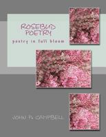 rosebud poetry: poetry in full bloom 146996435X Book Cover