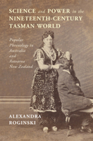 Science and Power in the Nineteenth-Century Tasman World: Popular Phrenology in Australia and Aotearoa New Zealand 1009010506 Book Cover