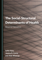 The Social-Structural Determinants of Health: Beyond Genetics 1036451100 Book Cover